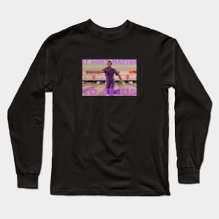 It Don't Matter to Jesus Long Sleeve T-Shirt